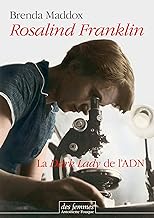 Rosalind Franklin : La Dark Lady de l'ADN