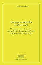Campagnes lombardes du Moyen Âge: L’économie et la société rurales dans la région de Bergame, de Crémone et de Brescia du Xe au XIIIe siècle