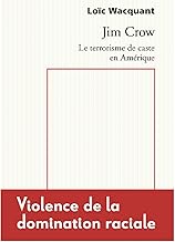 Jim Crow: Le terrorisme de caste en Amérique