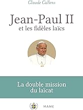 Jean-Paul II et les fidèles laïcs: La double mission du laïcat