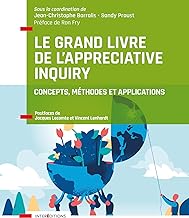 Le Grand Livre de l'Appreciative Inquiry: Concepts, méthodes et applications