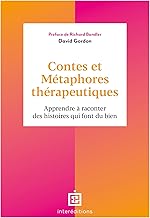 Contes et métaphores thérapeutiques - Apprendre à raconter des histoires qui font du bien: Apprendre à raconter des histoires qui font du bien