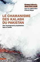 Le chamanisme des Kalash du Pakistan : Des montagnards polythéistes face à l'islam