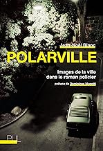 Polarville: Images de la ville dans le roman policier: 0