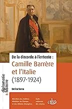 De la discorde à l'entente : Camille Barrère et l'Italie (1897-1924)