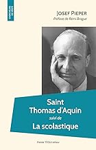 Saint Thomas d’Aquin: suivi de La scolastique