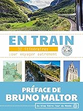 En train: 32 itinéraires pour voyager autrement en Europe