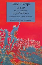 Le LSD et les années psychédéliques: Entretiens avec Albert Hofmann