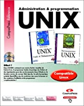Administration et programmation Unix Coffret en 2 volumes : Guide de l'administrateur ; Programmation Unix (2Cédérom)