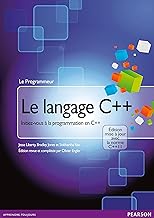 Le langage C++ : Initiez-vous à la programmation en C++ - Édition mise à jour avec la norme C++11