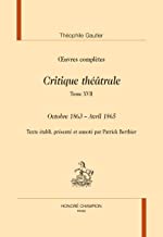 Critique theatrale. tome 17 : octobre 1863 - avril 1865 in oeuvres completes