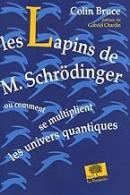 Les Lapins de M. Schrödinger: Ou comment se multiplient les univers quantiques