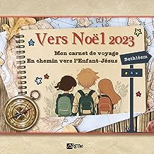 Vers Noël 2023 - Mon carnet de voyage. En chemin vers l Enfant-Jésus à Bethléem: En chemin vers lEnfant-Jésus à Bethléem