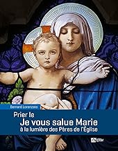 Prier le Je vous salue Marie à la lumière des Pères de l'Eglise