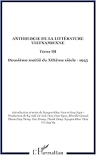 Anthologie de la littérature vietnamienne : Tome III, deuxième moitié du XIXe siècle 1945: Tome III - Deuxième moitié du XIXème siècle - 1945