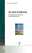 Un mal d'enfance: De la dépendance maternelle à l'infantilisme social