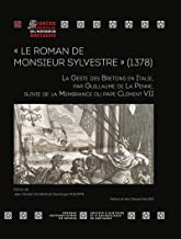 « Le Roman de Monsieur Sylvestre » (1378): La Geste des Bretons en Italie, par Guillaume de La Penne, suivi de la Membrance du pape Clément VII