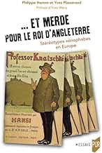 Et merde pour le roi d'Angleterre: Stéréotypes xénophobes en Europe