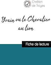 Yvain ou le Chevalier au lion de Chrétien de Troyes (fiche de lecture et analyse complète de l'oeuvre)