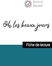 Oh les beaux jours de Samuel Beckett (fiche de lecture et analyse complète de l'oeuvre)