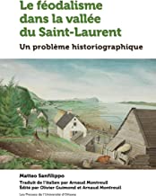 Le Féodalisme dans la vallée du Saint-Laurent: un problème historigraphique