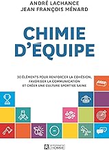 Chimie d'équipe: 30 éléments pour renforcer la cohésion, favoriser la communication et créer une culture sportive saine