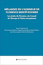 Mélanges en l'honneur de Florence Benoît-Rohmer - Les droits de l'homme, du Conseil de l'Europe à l'