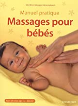 Manuel pratique massages pour bébés: Avec shiatsu spécial bébés !