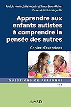 Apprendre aux enfants autistes à comprendre la pensée des autres: Cahier d'exercices