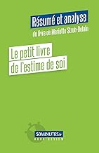 Le petit livre de l'estime de soi (Résumé et analyse du livre de Mariette Strub-Delain)