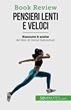 Pensieri lenti e veloci: Un libro sulle fallacie che possono compromettere il processo decisionale umano