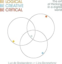 Be logical - be creative - be critical - edition bilingue