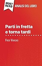 Parti in fretta e torna tardi di Fred Vargas (Analisi del libro): Analisi completa e sintesi dettagliata del lavoro