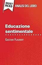 Educazione sentimentale di Gustave Flaubert (Analisi del libro): Analisi completa e sintesi dettagliata del lavoro