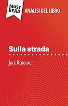 Sulla strada di Jack Kerouac (Analisi del libro): Analisi completa e sintesi dettagliata del lavoro