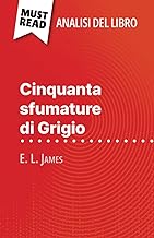 Cinquanta sfumature di Grigio di E. L. James (Analisi del libro): Analisi completa e sintesi dettagliata del lavoro
