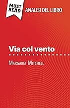 Via col vento di Margaret Mitchell (Analisi del libro): Analisi completa e sintesi dettagliata del lavoro