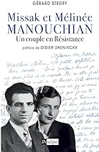 Missak et Mélinée Manouchian - Un couple en Résistance: La première biographie croisée du célèbre couple de résistants