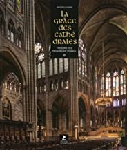 La grâce des cathédrales: Trésors des régions de France