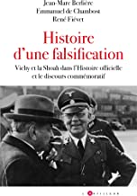 Histoire d'une falsification: Vichy et la Shoah dans l'Histoire officielle et le discours commémoratif
