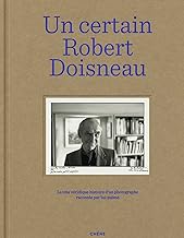 Un certain Robert Doisneau: La très véridique histoire d'un photographe racontée par lui-même