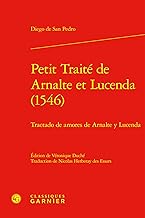 Petit traite de arnalte et lucenda (1546) - tractado de amores de arnalte y luce - tractado de amore: Tractado de amores de Arnalte y Lucenda