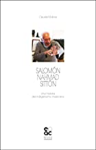 Salomon Nahmad Sitton. Una historia del indigenismo mexicano