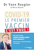 Covid-19, le premier vaccin, c'est vous !: Vacciné ou non, stimulez naturellement votre immunité ! Devenons tous 