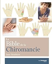 La Bible de la chiromancie: Un guide pratique pour la lecture des lignes de la main