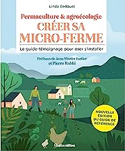Permaculture & agroécologie : créer sa micro-ferme: Le guide-témoignage pour oser s'installer