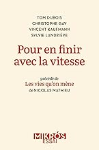 Pour en finir avec la vitesse: Plaidoyer pour la vie en proximité - Précédé de Les vies qu'on mène