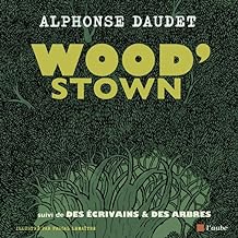 Wood’stown - suivi de Des écrivains & des arbres: suivi de Des écrivains & des arbres