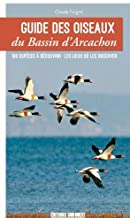Guide des oiseaux du bassin d'Arcachon: 100 espèces à découvrir, les lieux où les observer