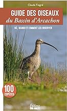 Guide des oiseaux du Bassin d'Arcachon: Les connaître et les observer